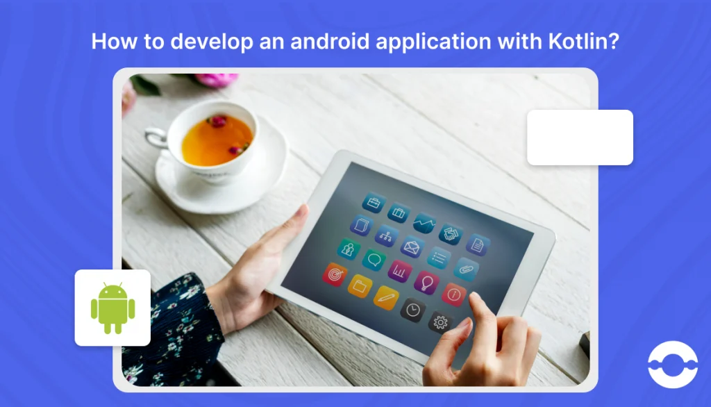 how-to-develop-an-android-application-with-kotlin