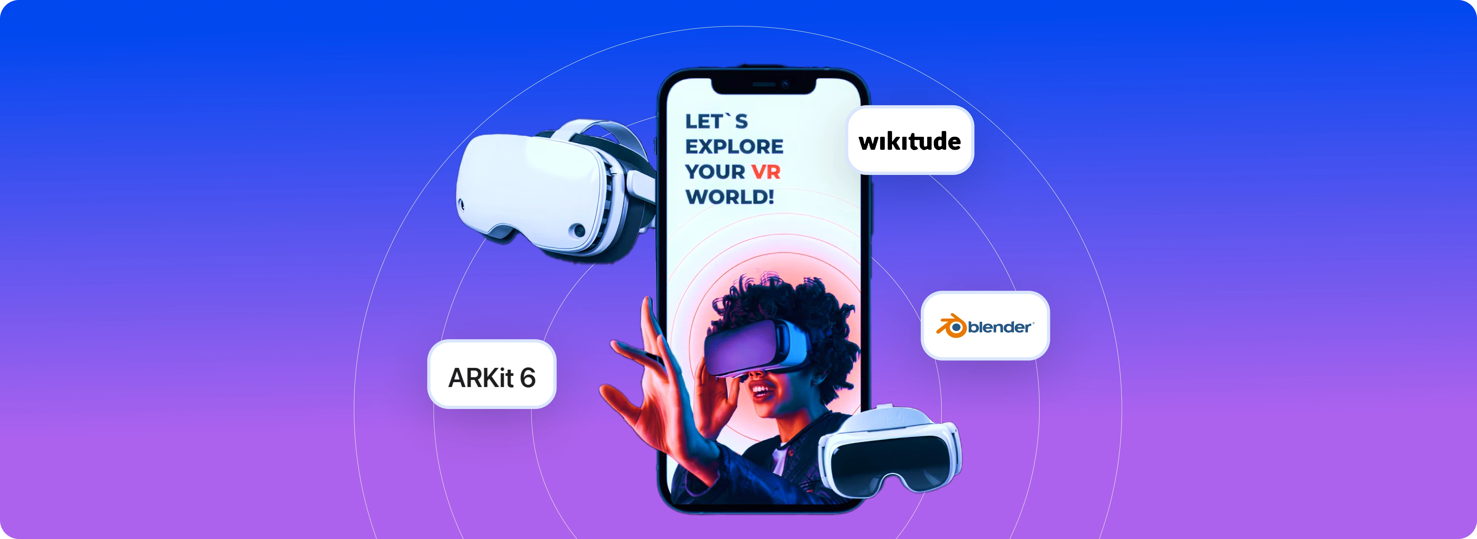 AR/VR Tools: Choose the Right Tools for Immersive Technology