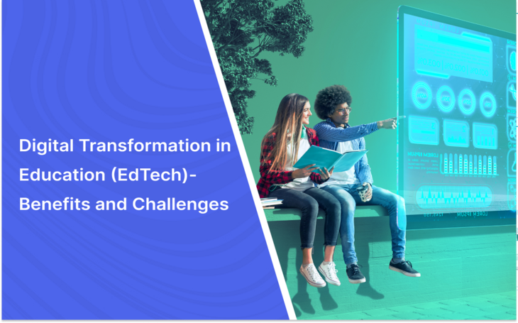 Digital Transformation in Education (EdTech)- Benefits and Challenges 