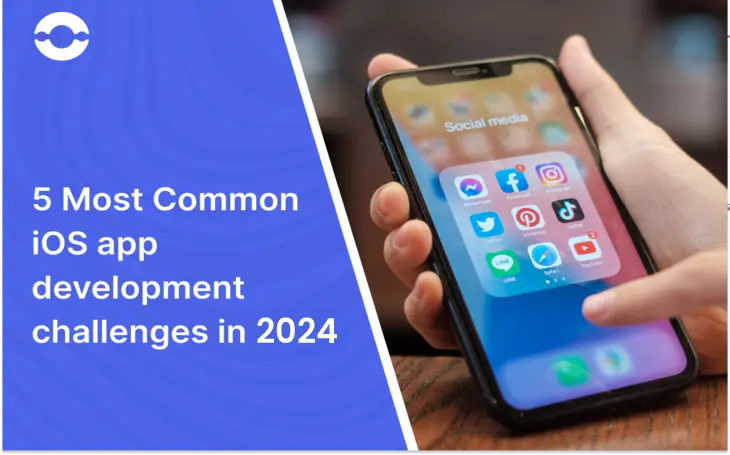 5 Most Common iOS App Development Challenges In 2024